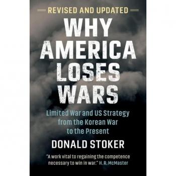Stoker, Donald: Why America Loses Wars