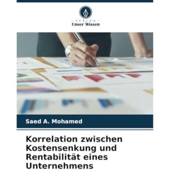 Mohamed, Saed A.: Korrelation zwischen Kostensenkung und Rentabilität eines Unternehmens