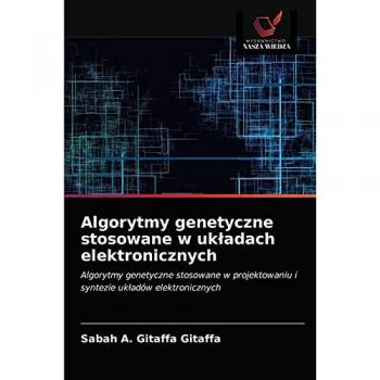 Algorytmy genetyczne stosowane w układach elektronicznych: Algorytmy genetyczne stosowane w projektowaniu i syntezie układów elektronicznych: ... i syntezie uk¿adów elektronicznych