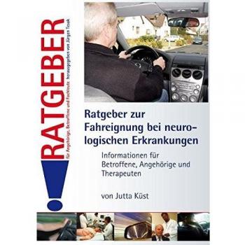 Ratgeber zur Fahreignung bei neurologischen Erkrankungen: Informationen für Betroffene, Angehörige und Therapeuten