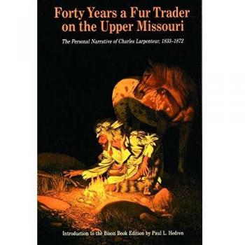 Forty Years a Fur Trader on the Upper Missouri