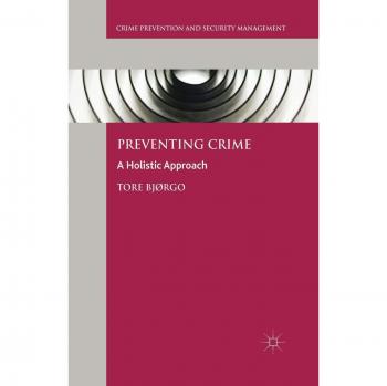 Preventing Crime: A Holistic Approach