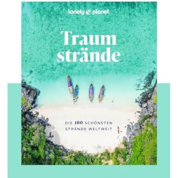 Lonely Planet Bildband Traumstrände: Die 100 Schönsten Strände Weltweit