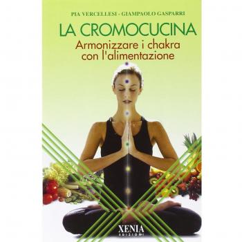 La cromocucina. Armonizzare i chakra con l'alimentazione