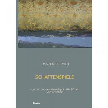 Schattenspiele: von der Lagune Venedigs in die Dünen von Ostende