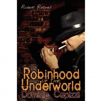Robinhood of the Underworld: Dominic Capizzi