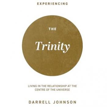 Experiencing the Trinity: Living in the Relationship at the Centre of the Universe