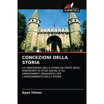 CONCEZIONI DELLA STORIA: LA CONCEZIONE DELLA STORIA DA PARTE DEGLI INSEGNANTI DI STUDI SOCIALI E GLI ORIENTAMENTI PEDAGOGICI PER L'INSEGNAMENTO DELLA STORIA