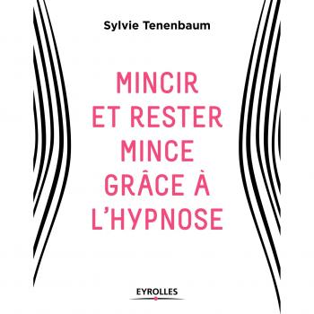 Mincir et rester mince grâce à l'hypnose