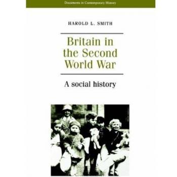 Britain in the Second World War: A Social History (Documents in Contemporary History)