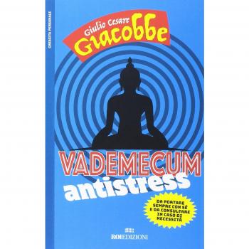 Vademecum antistress. Da portare sempre con sé e da consultare in caso di necessità