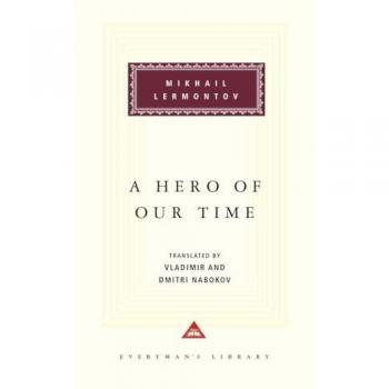 A Hero of Our Time: Foreword by Vladimir Nabokov, Translation by Vladimir Nabokov and Dmitri Nabokov (Everyman's Library Classics & Contemporary Classics)