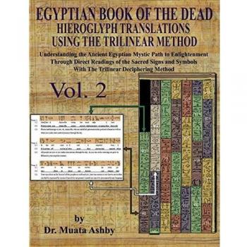 EGYPTIAN BOOK OF THE DEAD HIEROGLYPH TRANSLATIONS USING THE TRILINEAR METHOD Volume 2