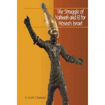 The Struggle of Yahweh and El for Hosea's Israel (Hebrew Bible Monographs)