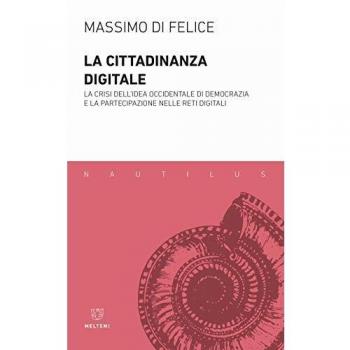 La cittadinanza digitale. La crisi dell'idea occidentale di democrazia e la partecipazione nelle reti digitali