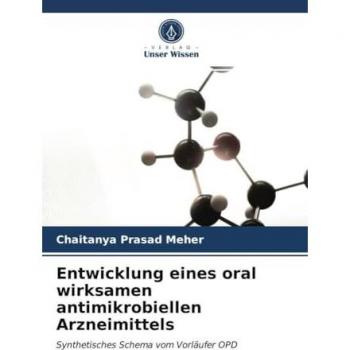 Meher, Chaitanya Prasad: Entwicklung eines oral wirksamen antimikrobiellen Arzneimittels