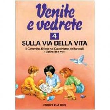 Venite e vedrete. Albo attivo per il catechismo dei fanciulli «Venite con me». Sulla via della vita