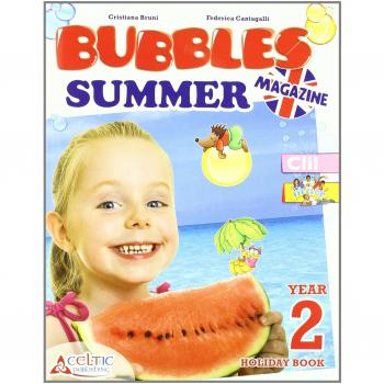 Bubbles summer magazine. Per la Scuola elementare