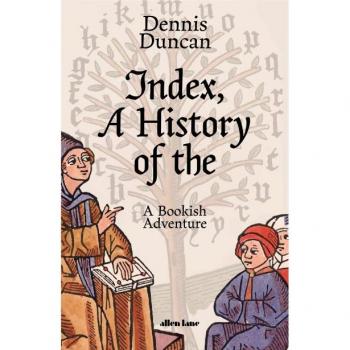 Index, a History of the – Dennis Duncan