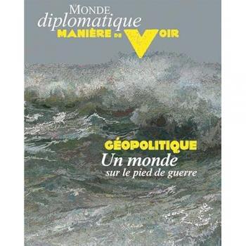 Manière de Voir N°192 : Géopolitique – Un monde sur le pied de guerre (collectif)