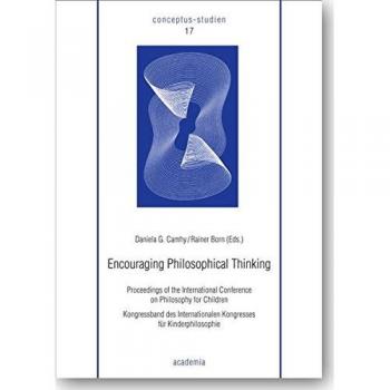 Encouraging Philosophical Thinking: Proceedings of the International Conference on Philosophy for Children in Graz, Austria