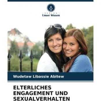 Abitew, Wudetaw Libassie: ELTERLICHES ENGAGEMENT UND SEXUALVERHALTEN