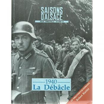 Saisons d'Alsace Revue trimestrielle n° 109 : 1940 La Débâcle