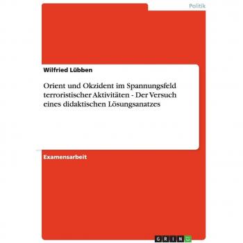 Orient und Okzident im Spannungsfeld terroristischer Aktivitäten