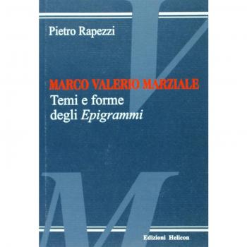 Marco Valerio Marziale. Temi e forme degli epigrammi