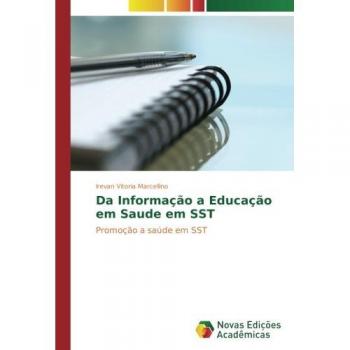 Da Informação a Educação em Saude em SST: Promoção a saúde em SST