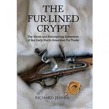 The Fur-Lined Crypt: The Harsh and Unforgiving Adventure of the Early North American Fur Trade