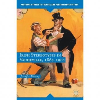 Irish Stereotypes in Vaudeville 1865-1905