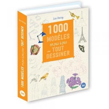 1000 Modèles En Pas À Pas Pour Tout Dessiner