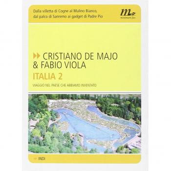 Italia 2. Viaggio nel paese che abbiamo inventato