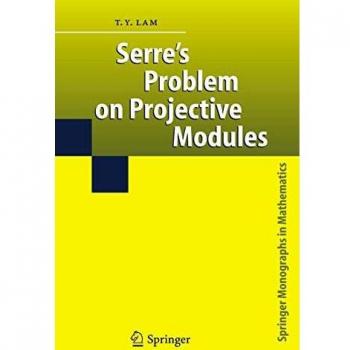 Serre's Problem on Projective Modules (Springer Monographs in Mathematics)