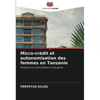 Micro-crédit et autonomisation des femmes en Tanzanie: Perspectives économiques et de genre