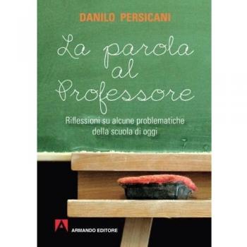 La parola al professore. Riflessioni su alcune problematiche della scuola di oggi