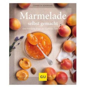 Cornelia Schinharl Marmelade Selbst Gemacht: Über 75 Einfache Rezepte Für Konfitüren, Gelees & Co. (Gu Einfach Clever Selbst Gemacht)