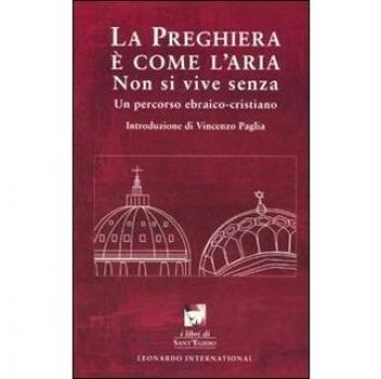 La preghiera è come l'aria. Non si vive senza. Un percorso ebraico-cristiano