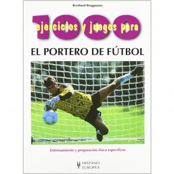 1000 ejercicios y juegos para el portero de fútbol