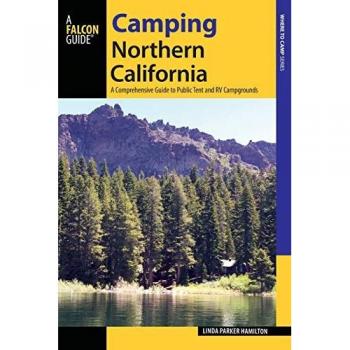 Camping Northern California: A Comprehensive Guide to Public Tent and RV Campgrounds, Revised edition (Where to Camp)