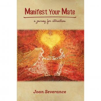 Severance, Joan: Manifest Your Mate