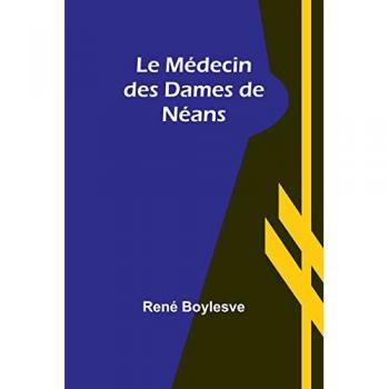 Boylesve, René: Le Médecin des Dames de Néans