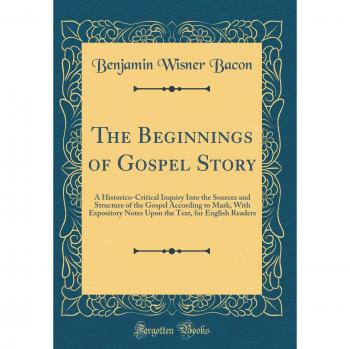 The Beginnings of Gospel Story: A Historico-Critical Inquiry Into the Sources and Structure of the Gospel According to Mark, With Expository Notes Upon the Text, for English Readers
