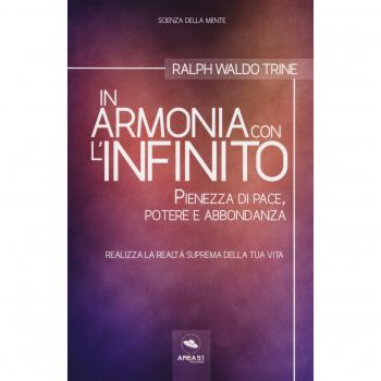 In armonia con l'infinito. Pienezza di pace, potere e abbondanza....