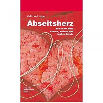 Abseitsherz: Wie mein Herz tanzen, weinen und lachen lernte