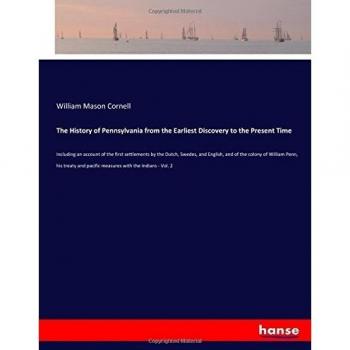 The History of Pennsylvania from the Earliest Discovery to the Present Time: Including an account of the first settlements by the Dutch, Swedes, and ... pacific measures with the Indians