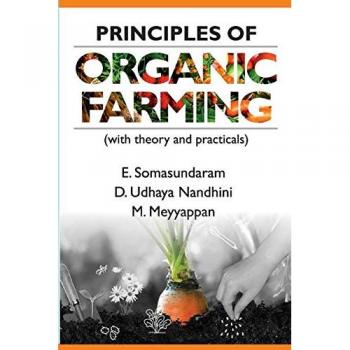 Principles of Organic Farming: (With Theory and Practicals)