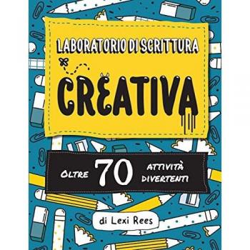 Laboratorio di Scrittura Creativa: Oltre 70 attività divertenti