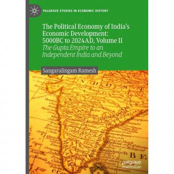The Political Economy of India’s Economic Development: 5000BC to 2024AD, Volume II: The Gupta Empire to an Independent India and Beyond (Palgrave Studies in Economic History, Band 2)